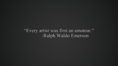 Every Artist Was First An Amateur